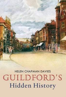 Guildford's Hidden History by Chapman-Davies, Helen
