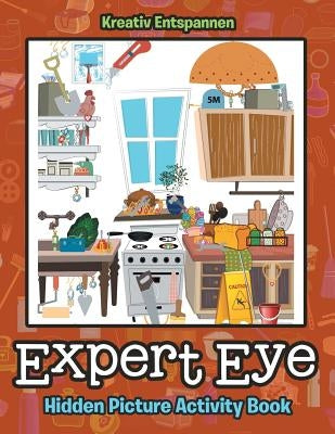 Expert Eye: Hidden Picture Activity Book by Kreativ Entspannen