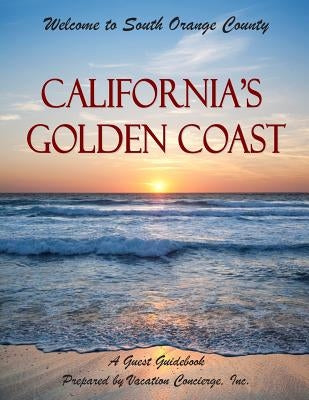 California's Golden Coast - A Guest Guidebook: Guidebook to South Orange County by Perry, Jeffrey