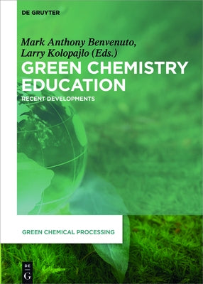Green Chemistry Education: Recent Developments by Benvenuto, Mark Anthony