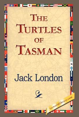 The Turtles of Tasman by London, Jack