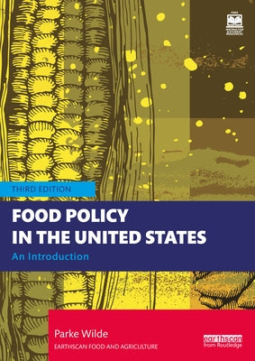 Food Policy in the United States: An Introduction by Wilde, Parke