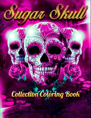 Sugar Skull Collection Coloring Book: Best Coloring Book with Beautiful Gothic Women, Fun Skull Designs and Easy Patterns for Relaxation by Press House, Masab