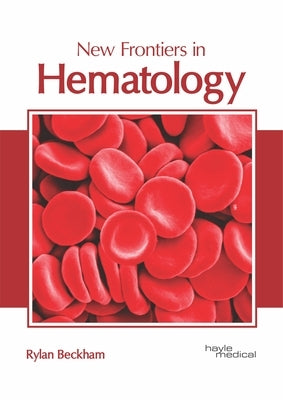 New Frontiers in Hematology by Beckham, Rylan