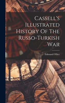 Cassell's Illustrated History Of The Russo-turkish War by Ollier, Edmund