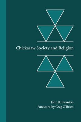 Chickasaw Society and Religion by Swanton, John Reed