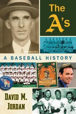 The A's: A Baseball History by Jordan, David M.