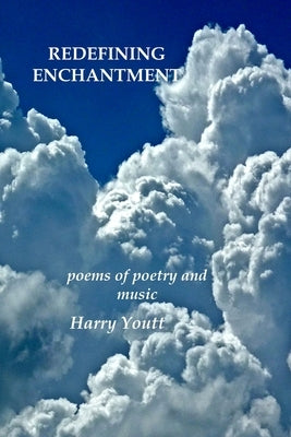Redefining Enchantment: Poems about Poetry and Music by Youtt, Harry