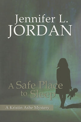 Safe Place to Sleep by Jordan, Jennifer L.