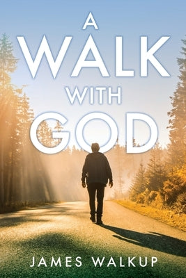 A Walk With God by Walkup, James