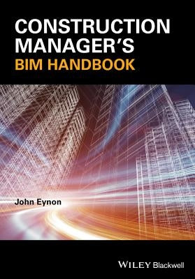 Construction Manager's Bim Handbook by Eynon, John