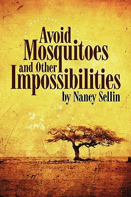 Avoid Mosquitoes-And Other Impossibilities by Sellin, Nancy