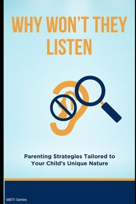 Why Won't They Listen? Parenting Strategies Tailored to Your Child's Unique Nature by Simon, Lee