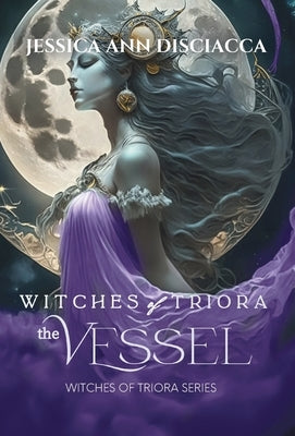 Witches of Triora: The Vessel by Disciacca, Jessica Ann