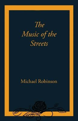 The Music of the Streets by Robinson, Michael