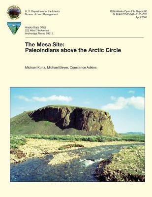 The Mesa Site: Paleoindians above the Arctic Circle by Kunz