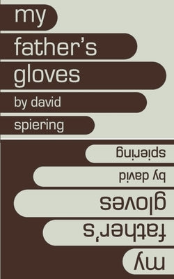 My Father's Gloves by Spiering, David