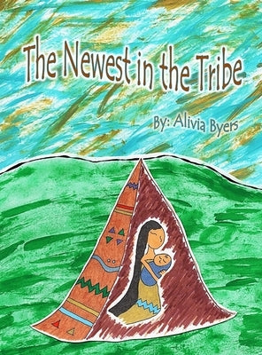 The Newest in the Tribe by Byers, Alivia