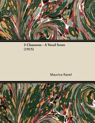 3 Chansons - A Vocal Score (1915) by Ravel, Maurice