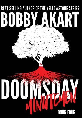 Doomsday Minutemen: A Post-Apocalyptic Survival Thriller by Akart, Bobby