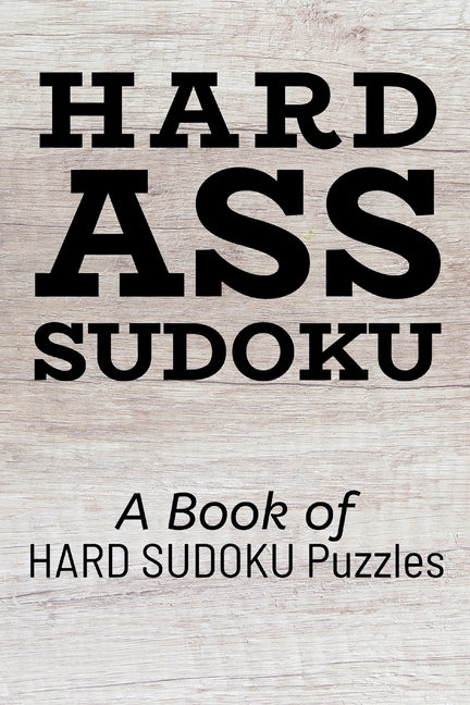 Hard Ass Sudoku: A Book of HARD SUDOKU Puzzles by Puzzles, Princess
