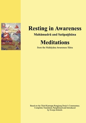 Resting in Awareness: Mahamudra and Satipatthana. Meditations by Schmitt, Svenja