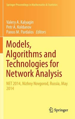 Models, Algorithms and Technologies for Network Analysis: Net 2014, Nizhny Novgorod, Russia, May 2014 by Kalyagin, Valery A.