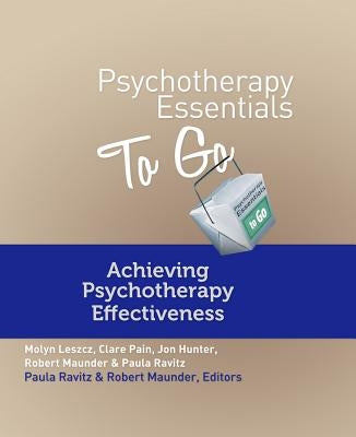 Psychotherapy Essentials to Go: Achieving Psychotherapy Effectiveness by Pain, Clare