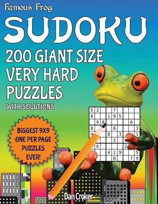 Famous Frog Sudoku 200 Giant Size Very Hard Puzzles Biggest 9 X 9 One Per Page Puzzles Ever!: A Giant Puzzle Series Book by Croker, Dan