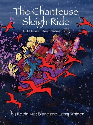 The Chanteuse Sleigh Ride: Let Heaven And Nature Sing by Macblane, Robin