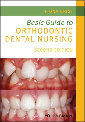 Basic Guide to Orthodontic Dental Nursing by Grist, Fiona