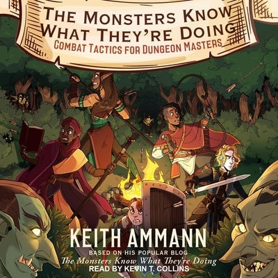 The Monsters Know What They're Doing Lib/E: Combat Tactics for Dungeon Masters by Collins, Kevin T.