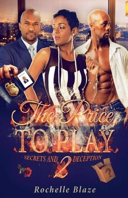 The Price to Play 2: Secrets and Deception by Blaze, Rochelle