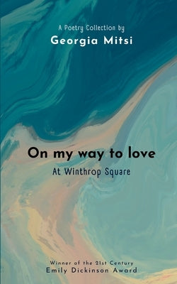 On my way to love: At Winthrop Square by Mitsi, Georgia