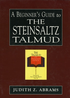 Beginner's Guide to the Steinsaltz Talmud by Abrams, Judith Z.