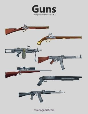 Guns Coloring Book for Grown-Ups 1 & 2 by Snels, Nick