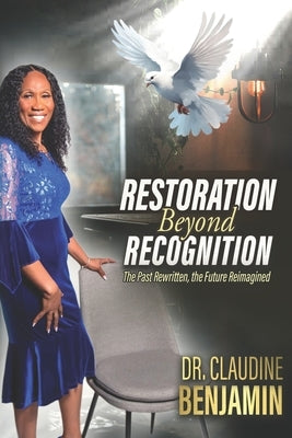 Restoration Beyond Recognition by Benjamin, Claudine