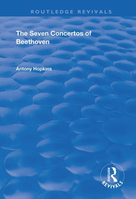 The Seven Concertos of Beethoven by Hopkins, Antony