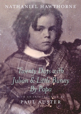 Twenty Days with Julian & Little Bunny by Papa by Hawthorne, Nathaniel