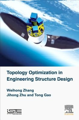 Topology Optimization in Engineering Structure Design by Zhu, Ji-Hong