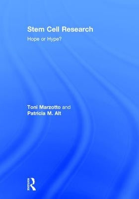Stem Cell Research: Hope or Hype? by Marzotto, Toni
