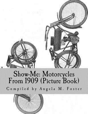 Show-Me: Motorcycles From 1909 (Picture Book) by Foster, Angela M.