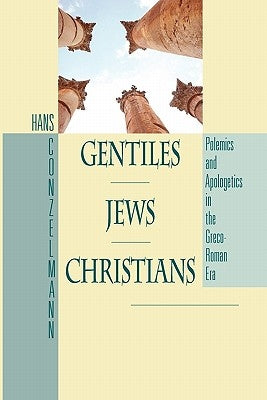 Gentilesjewschristians: Polemics and Apologetics in the Greco-Roman Era by Conzelmann, Hans