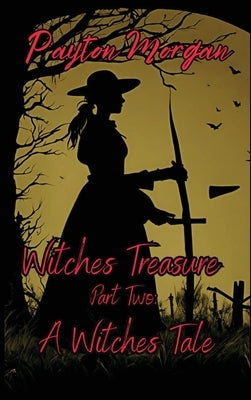 Witches Treasure Part Two: A Witches Tale by Morgan