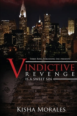 Vindictive: Revenge is a Sweet Sin by Morales, Kisha