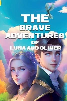 The Brave Adventures of Luna and Oliver: Storybook by Melisa, Lora