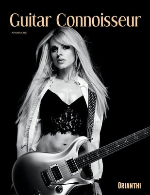 Guitar Connoisseur - Orianthi - November 2021 by Molenda, Michael