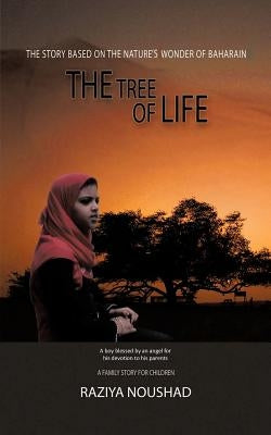 The Tree of Life: A Boy Blessed by an Angel for His Devotion to His Parents. by Noushad, Raziya