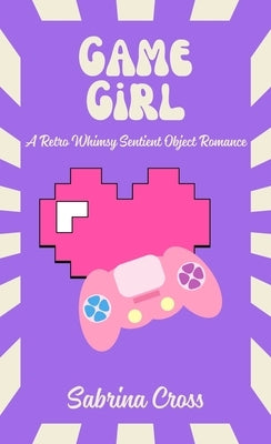 Game Girl by Cross, Sabrina