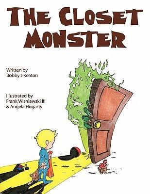 The Closet Monster by Keaton, Bobby J.